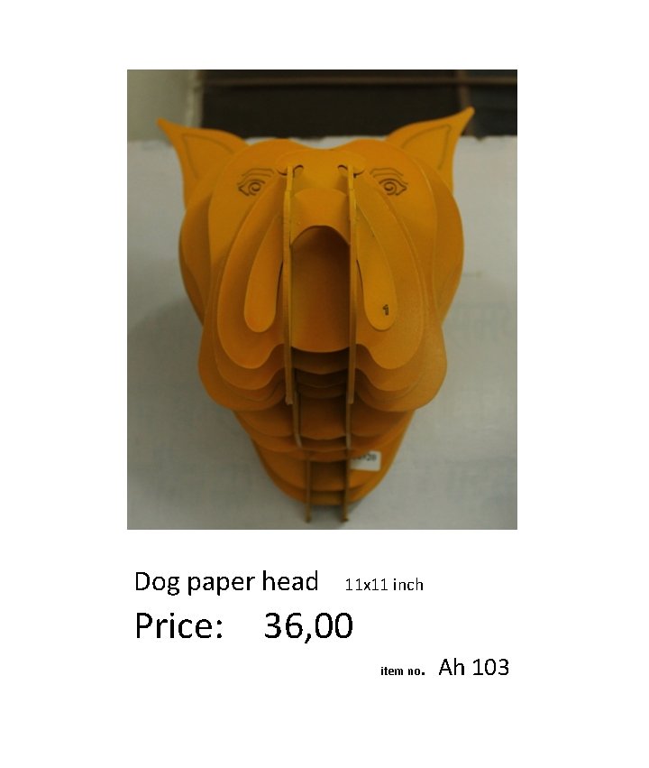 Dog paper head 11 x 11 inch Price: 36, 00 item no . Ah