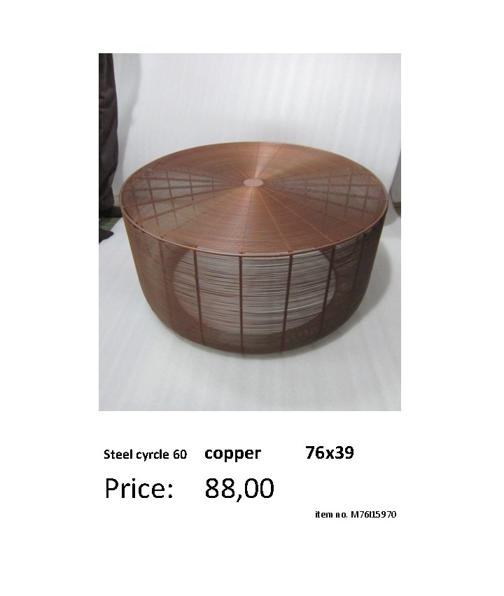 Steel cyrcle 60 copper 76 x 39 Price: 88, 00 item no. M 76