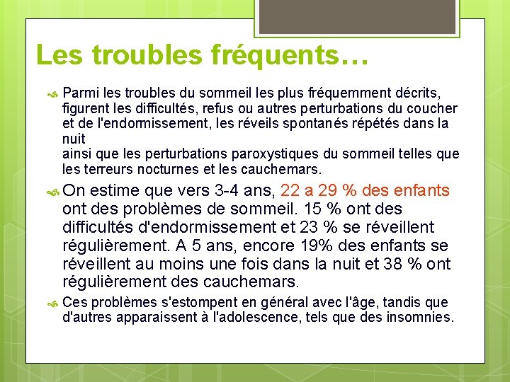 Les troubles fréquents… Parmi les troubles du sommeil les plus fréquemment décrits, figurent les