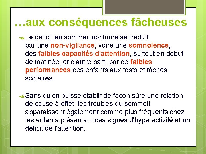 …aux conséquences fâcheuses Le déficit en sommeil nocturne se traduit par une non-vigilance, voire