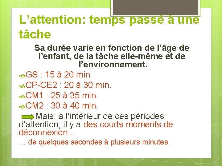 L’attention: temps passé à une tâche Sa durée varie en fonction de l’âge de