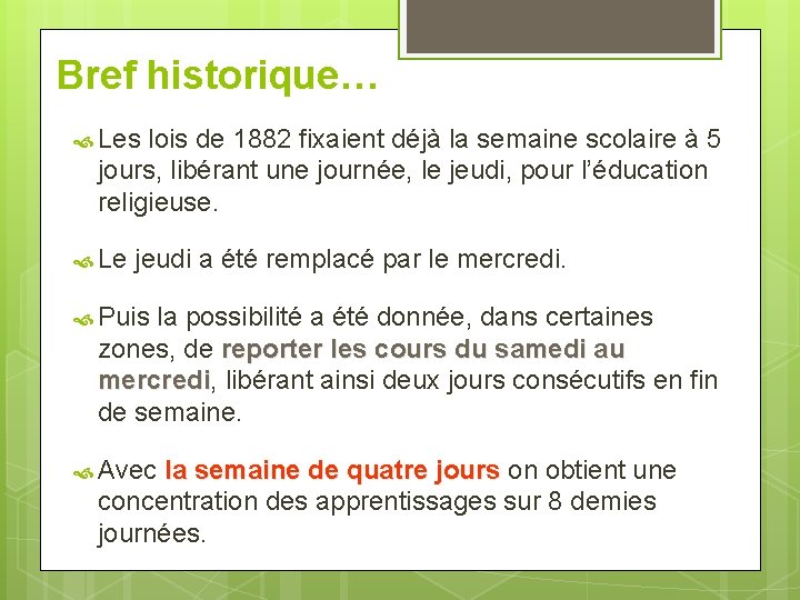 Bref historique… Les lois de 1882 fixaient déjà la semaine scolaire à 5 jours,