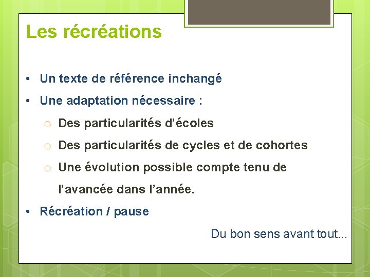 Les récréations • Un texte de référence inchangé • Une adaptation nécessaire : o