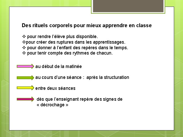 Des rituels corporels pour mieux apprendre en classe v pour rendre l’élève plus disponible.