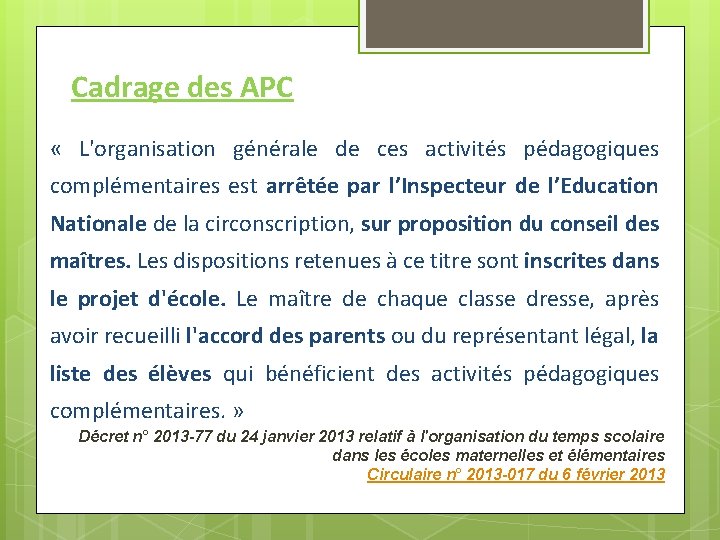 Cadrage des APC « L'organisation générale de ces activités pédagogiques complémentaires est arrêtée par