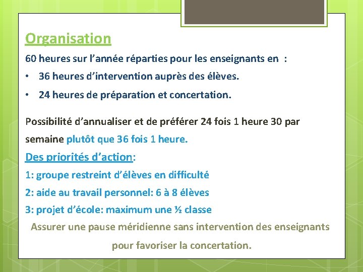 Organisation 60 heures sur l’année réparties pour les enseignants en : • 36 heures