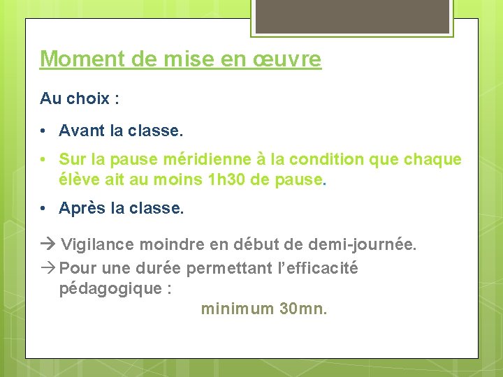 Moment de mise en œuvre Au choix : • Avant la classe. • Sur