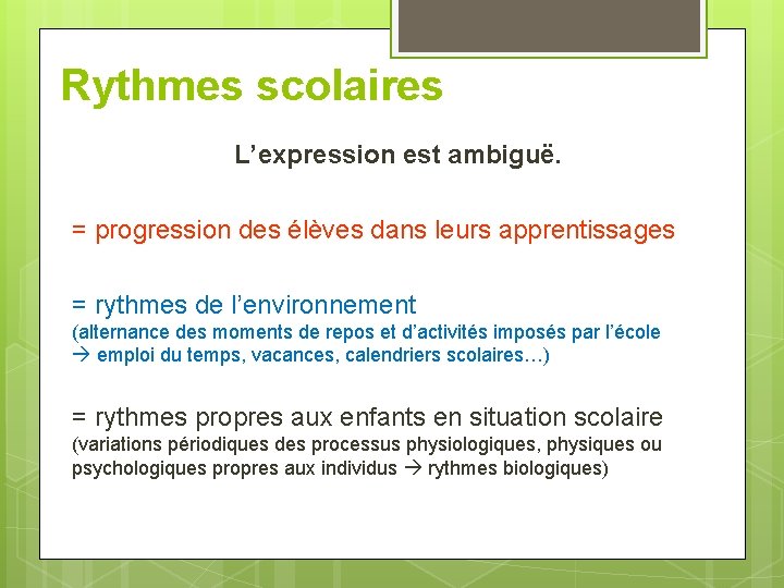 Rythmes scolaires L’expression est ambiguë. = progression des élèves dans leurs apprentissages = rythmes