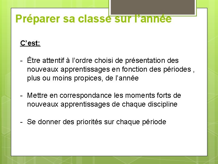 Préparer sa classe sur l’année C’est: - Être attentif à l’ordre choisi de présentation