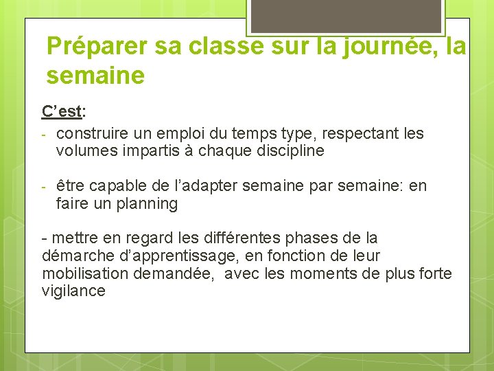 Préparer sa classe sur la journée, la semaine C’est: - construire un emploi du