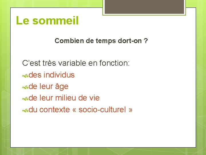 Le sommeil Combien de temps dort-on ? C’est très variable en fonction: des individus