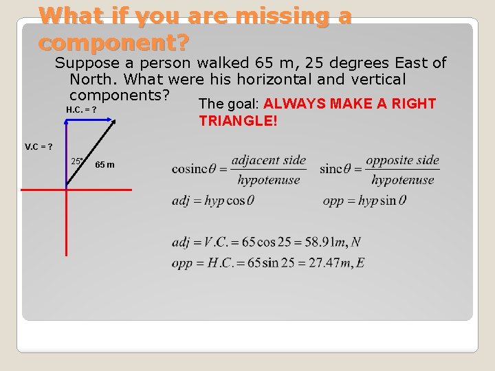 What if you are missing a component? Suppose a person walked 65 m, 25