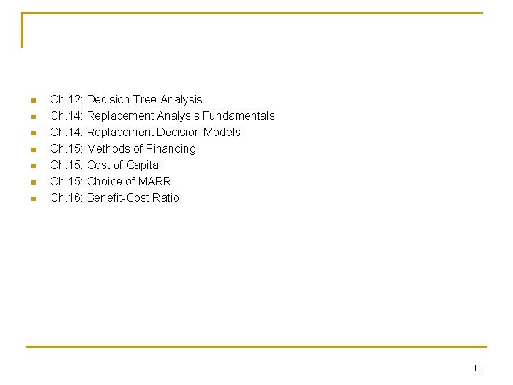 n n n n Ch. 12: Decision Tree Analysis Ch. 14: Replacement Analysis Fundamentals