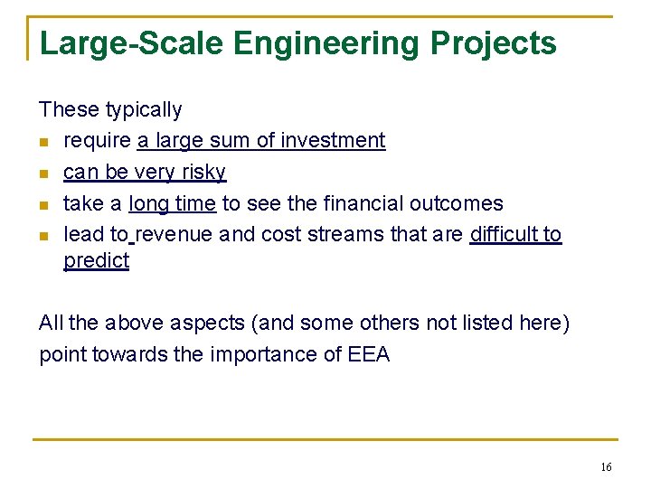 Large-Scale Engineering Projects These typically n require a large sum of investment n can