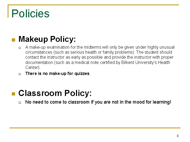 Policies n Makeup Policy: q q n A make-up examination for the midterms will