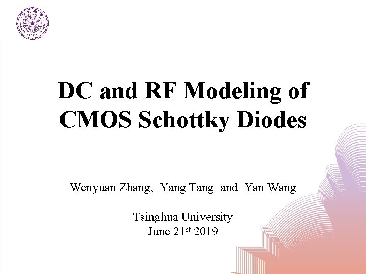 DC and RF Modeling of CMOS Schottky Diodes Wenyuan Zhang, Yang Tang and Yan