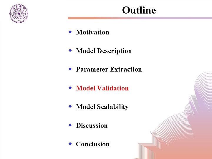 Outline w Motivation w Model Description w Parameter Extraction w Model Validation w Model