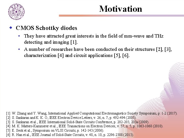 Motivation w CMOS Schottky diodes • They have attracted great interests in the field