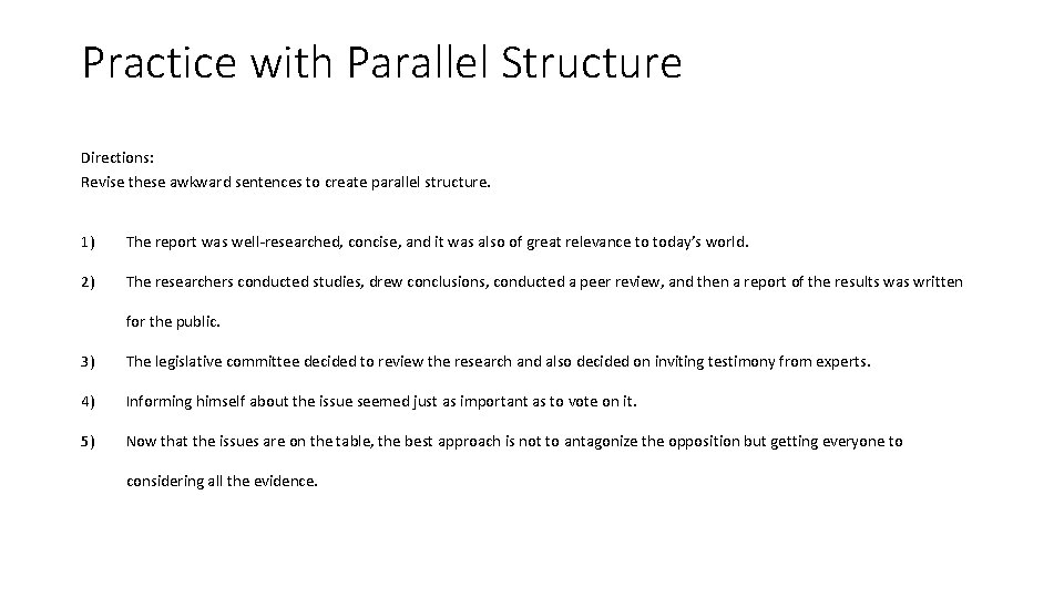Practice with Parallel Structure Directions: Revise these awkward sentences to create parallel structure. 1)
