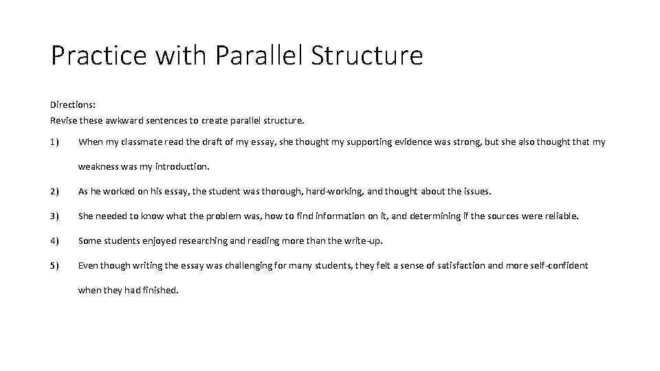 Practice with Parallel Structure Directions: Revise these awkward sentences to create parallel structure. 1)