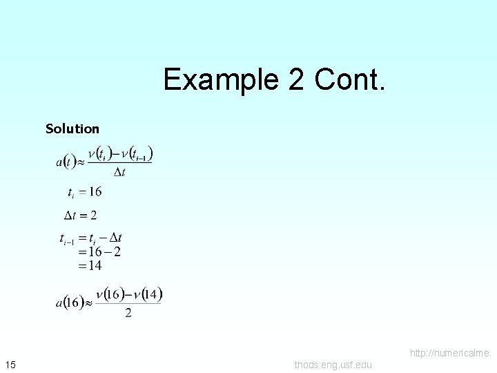 Example 2 Cont. Solution http: //numericalme 15 thods. eng. usf. edu 