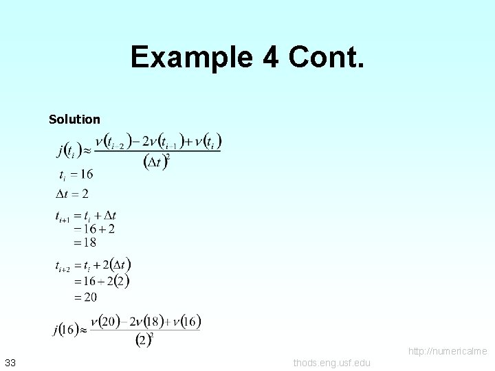 Example 4 Cont. Solution http: //numericalme 33 thods. eng. usf. edu 