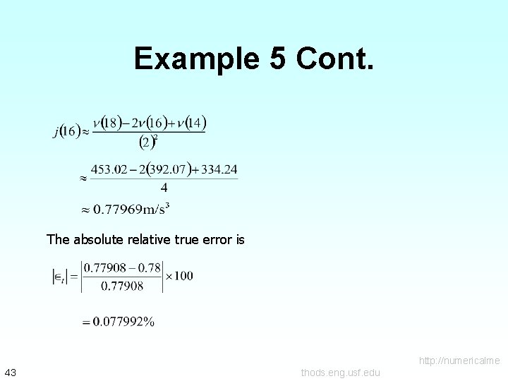 Example 5 Cont. The absolute relative true error is http: //numericalme 43 thods. eng.