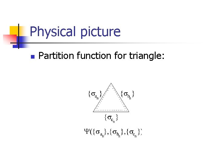 Physical picture n Partition function for triangle: 