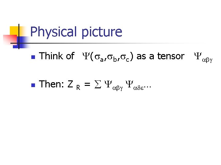 Physical picture n Think of ( a , b , c ) as a