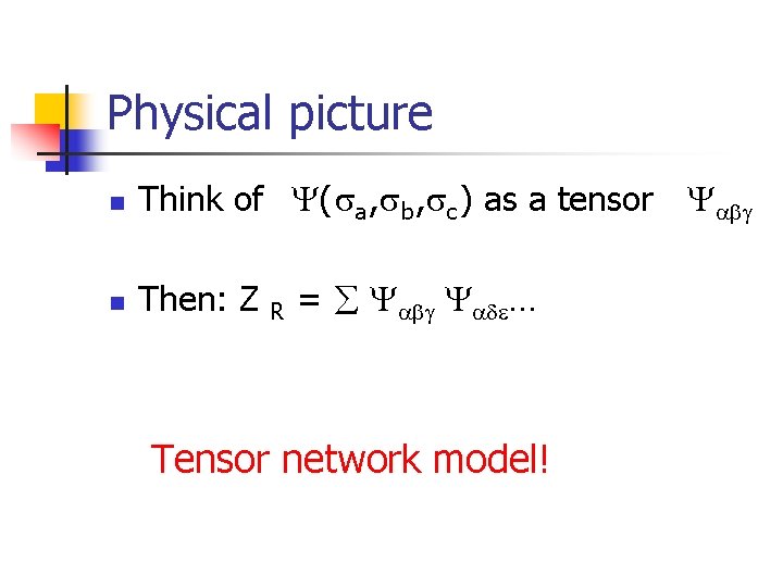 Physical picture n Think of ( a , b , c ) as a