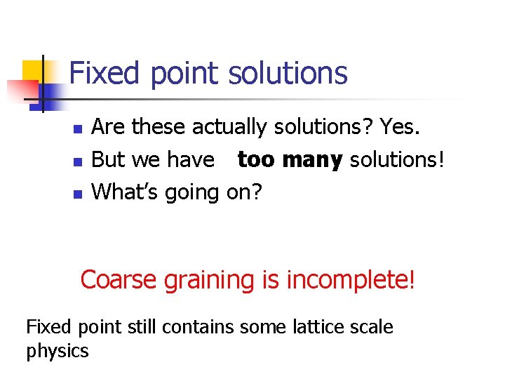 Fixed point solutions n n n Are these actually solutions? Yes. But we have