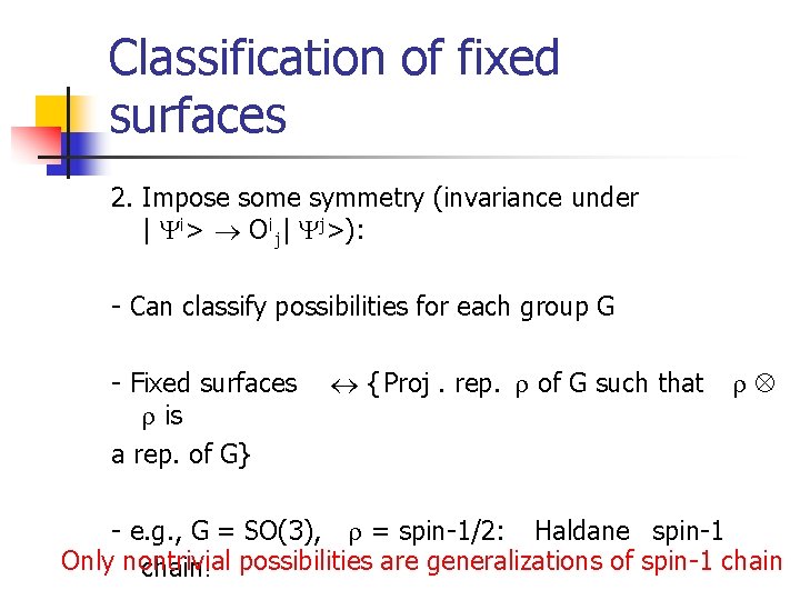 Classification of fixed surfaces 2. Impose some symmetry (invariance under | i > O