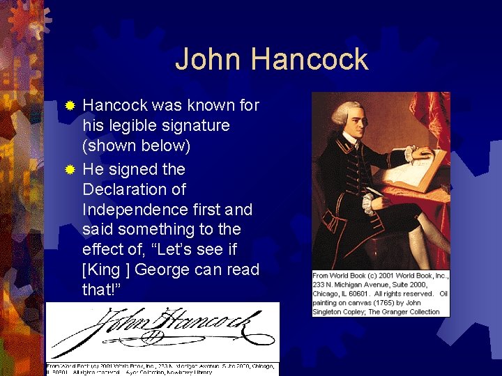 John Hancock was known for his legible signature (shown below) ® He signed the
