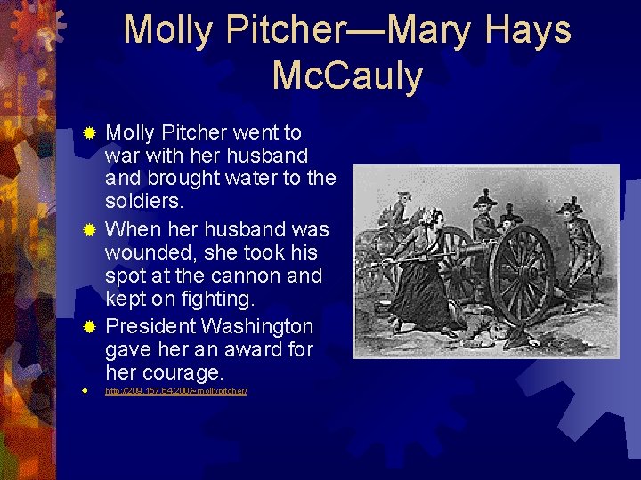 Molly Pitcher—Mary Hays Mc. Cauly Molly Pitcher went to war with her husband brought