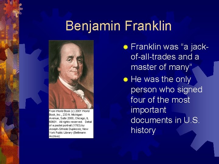 Benjamin Franklin ® Franklin was “a jackof-all-trades and a master of many” ® He