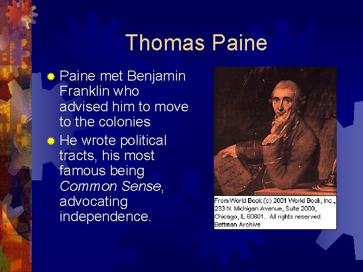 Thomas Paine ® Paine met Benjamin Franklin who advised him to move to the