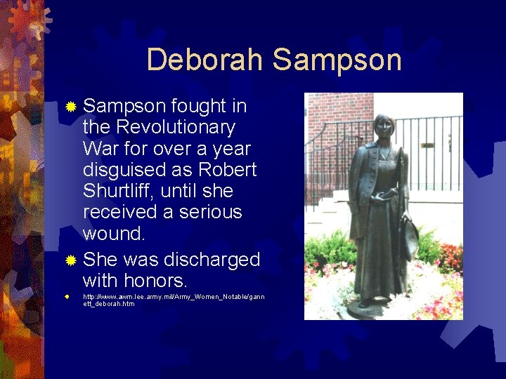 Deborah Sampson ® Sampson fought in the Revolutionary War for over a year disguised