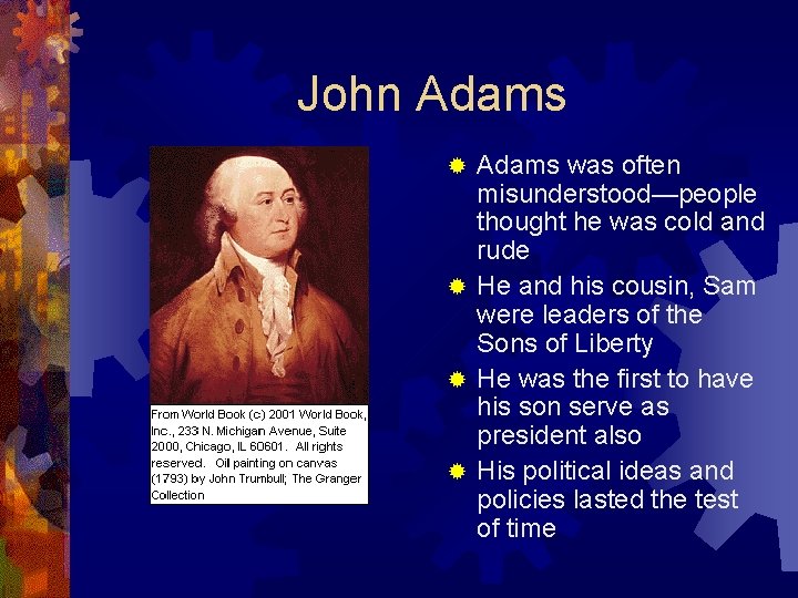 John Adams was often misunderstood—people thought he was cold and rude ® He and