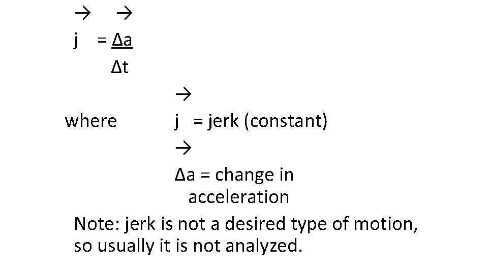 → → j = Δa Δt where → j = jerk (constant) → Δa