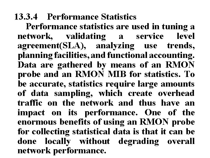 13. 3. 4 Performance Statistics Performance statistics are used in tuning a network, validating