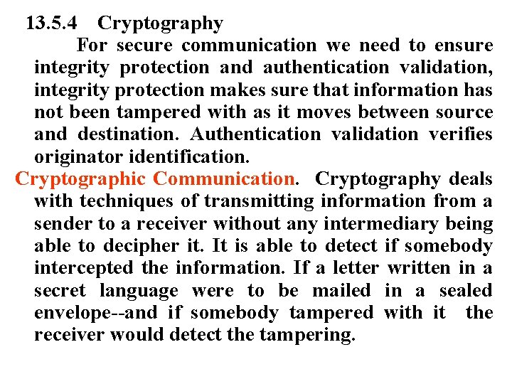 13. 5. 4 Cryptography For secure communication we need to ensure integrity protection and