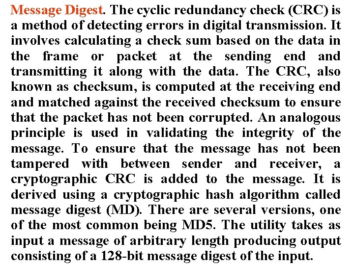 Message Digest. The cyclic redundancy check (CRC) is a method of detecting errors in