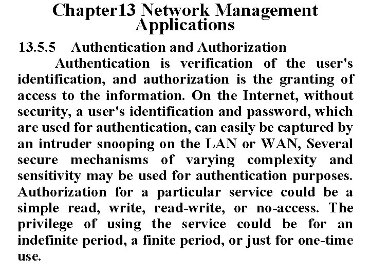 Chapter 13 Network Management Applications 13. 5. 5 Authentication and Authorization Authentication is verification