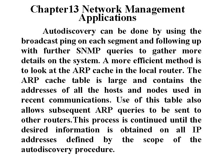 Chapter 13 Network Management Applications Autodiscovery can be done by using the broadcast ping