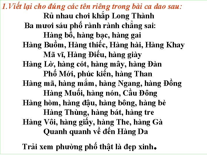 1. Viết lại cho đúng các tên riêng trong bài ca dao sau: Rủ