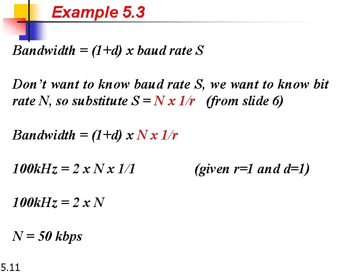 Example 5. 3 Bandwidth = (1+d) x baud rate S Don’t want to know