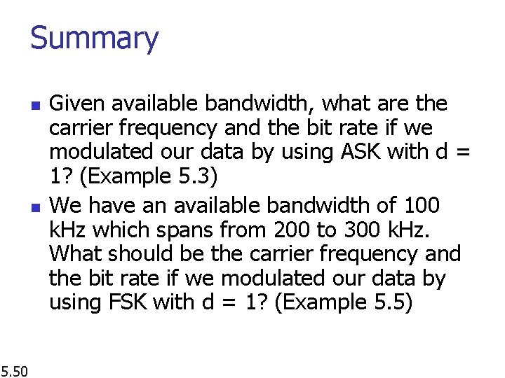 Summary n n 5. 50 Given available bandwidth, what are the carrier frequency and