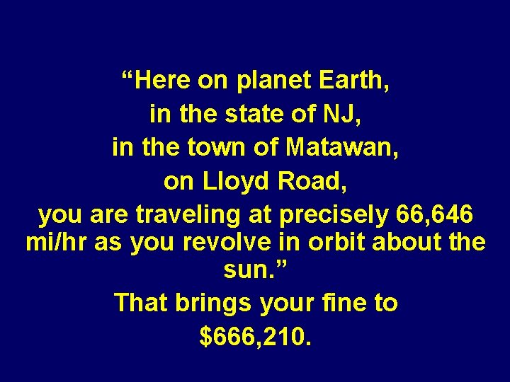 “Here on planet Earth, in the state of NJ, in the town of Matawan,