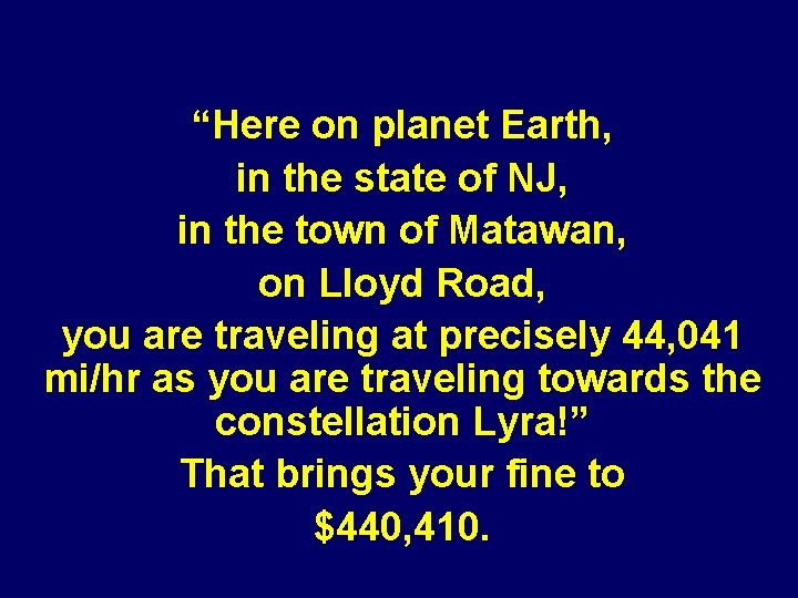 “Here on planet Earth, in the state of NJ, in the town of Matawan,