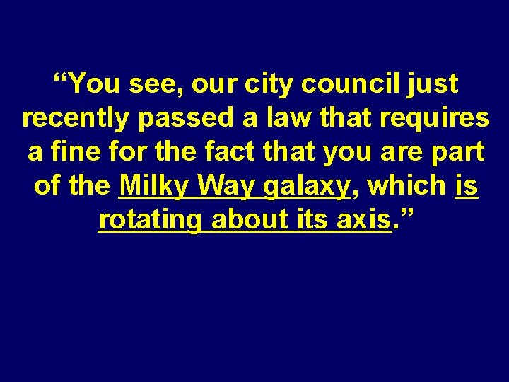 “You see, our city council just recently passed a law that requires a fine